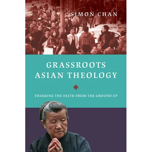 Grassroots Asian Theology: Thinking the Faith from the Ground Up - Paperback
