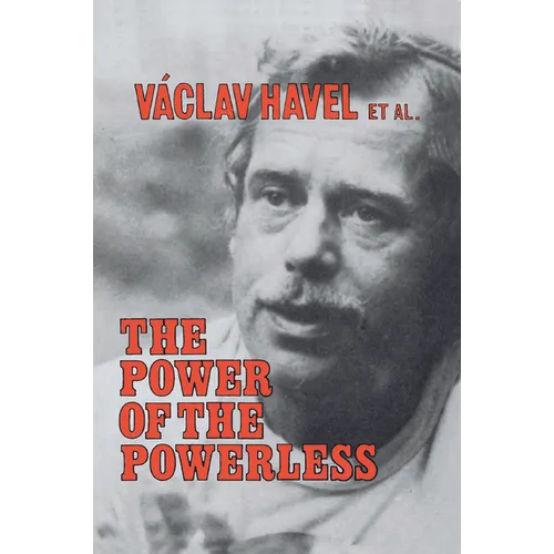 The Power of the Powerless: Citizens Against the State in Central Eastern Europe - Paperback