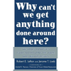 Why Can't We Get Anything Done Around Here?: The Smart Manager's Guide to Executing the Work That Delivers Results: The Smart Manager's Guide to Execu - Paperback