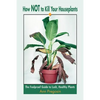 How Not to Kill Your Houseplants: The Foolproof Guide to Lush, Healthy Plants - Paperback