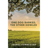 One Dog Barked, the Other Howled: A Meditation on Several Lives of a Minor American Writer - Paperback