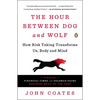 The Hour Between Dog and Wolf: How Risk Taking Transforms Us, Body and Mind - Paperback