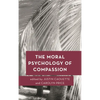 The Moral Psychology of Compassion - Paperback