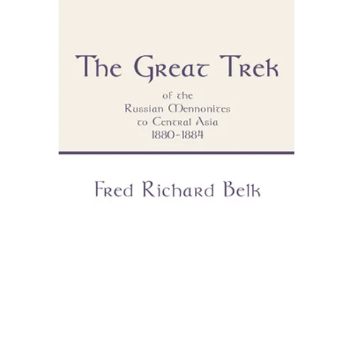 Great Trek of the Russian Mennonites to Central Asia 1880-1884 - Paperback