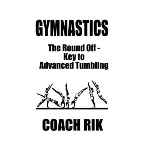 Gymnastics: The Round Off - Key to Advanced Tumbling - Paperback