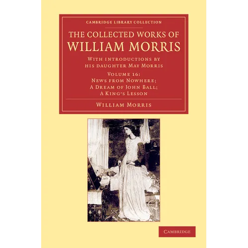 The Collected Works of William Morris: With Introductions by His Daughter May Morris - Paperback