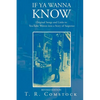 If Ya Wanna Know: Original Songs and Links to YouTube Woven into a Story of Suspense - Paperback
