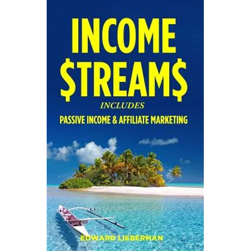 Income Streams: 2 Manuscripts - Passive Income + Affiliate Marketing - Paperback