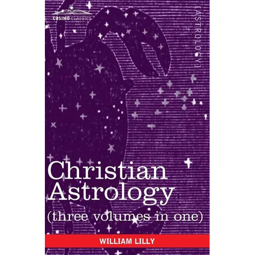 Christian Astrology (Three Volumes in One) - Paperback