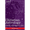 Christian Astrology (Three Volumes in One) - Paperback