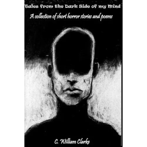 Tales from the Dark Side of my Mind - A collection of short horror stories and poems - Paperback