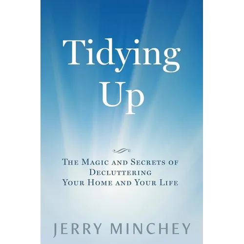 Tidying Up: The Magic and Secrets of Decluttering Your Home and Your Life - Paperback