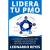 Lidera Tu Pmo: Las Mejores Prácticas Para Liderar Una Oficina de Gestión de Proyectos - Paperback