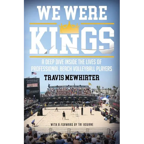 We were kings: A deep dive inside the lives of professional beach volleyball players - Paperback