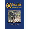 Texas Iron: The Guns of the Texas Rangers - Paperback