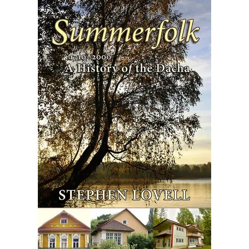 Summerfolk: A History of the Dacha, 1710-2000 - Paperback