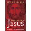 Resurrecting Jesus: The Renewal of New Testament Theology - Hardcover