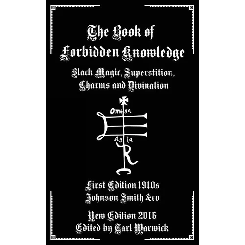 The Book of Forbidden Knowledge: Black Magic, Superstition, Charms, and Divination - Paperback