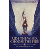Ride The Wind, Choose The Fire: The Story Of Joan Of Arc - Hardcover