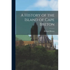 A History of the Island of Cape Breton - Paperback
