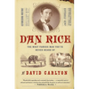 Dan Rice: The Most Famous Man You've Never Heard of - Paperback