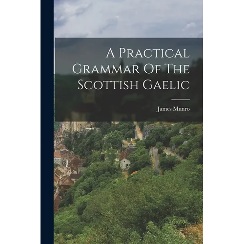 A Practical Grammar Of The Scottish Gaelic - Paperback