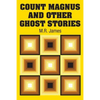 Count Magnus and Other Ghost Stories - Paperback