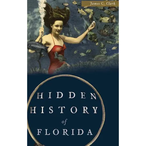 Hidden History of Florida - Hardcover