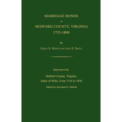 Marriage Bonds of Bedford County, Virginia, 1755-1800 - Paperback