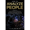 How to Analyze People: 2 Books in 1 - Guide to Reading Anyone with Psychology Techniques, Including Dark Psychology and Manipulation - Paperback