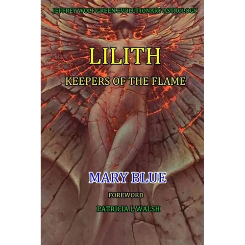 Jeffrey Wolf Green Evolutionary Astrology: Lilith: Keepers of the Flame - Paperback