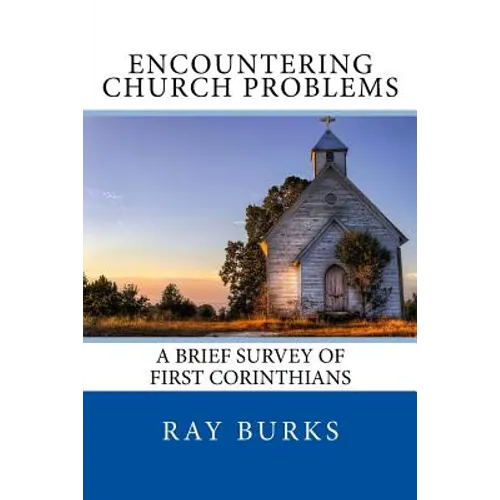 ENCOUNTERING CHURCH PROBLEMS A Brief Survey of First Corinthians - Paperback