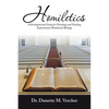 Homiletics: A Developmental Guide for Preaching and Teaching Expositional, Homiletical Theology - Paperback