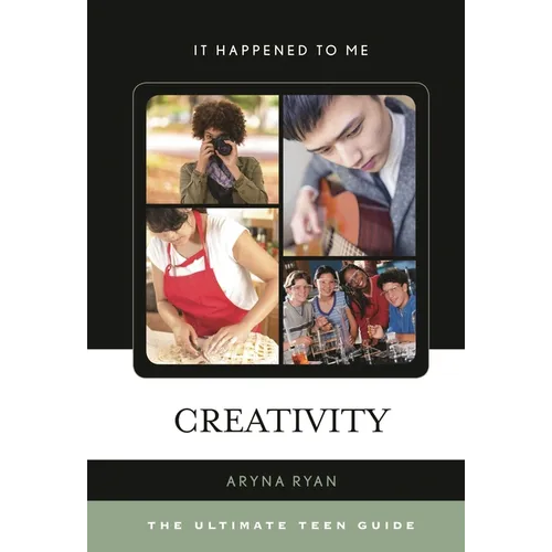 Creativity: The Ultimate Teen Guide - Hardcover