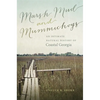Marsh Mud and Mummichogs: An Intimate Natural History of Coastal Georgia - Hardcover