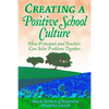 Creating a Positive School Culture: How Principals and Teachers Can Solve Problems Together - Paperback