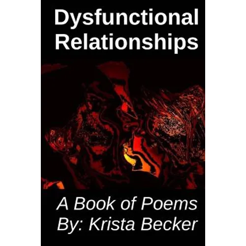 Dysfunctional Relationships: A Book of Poems - Paperback