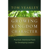 Growing Kingdom Character: Practical, Intentional Tools for Developing Leaders - Paperback