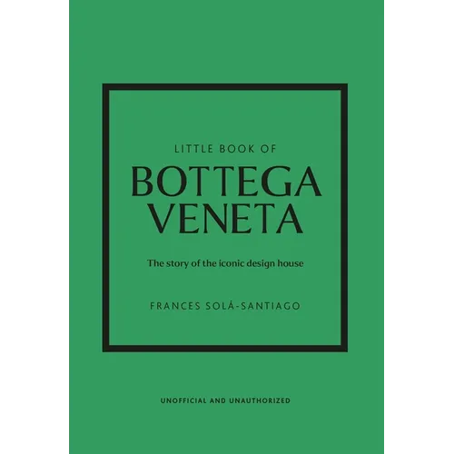 Little Book of Bottega Veneta: The Story of the Iconic Fashion House - Hardcover