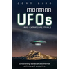Montana UFOs and Extraterrestrials: Extraordinary Stories of Documented Sightings and Encounters - Paperback