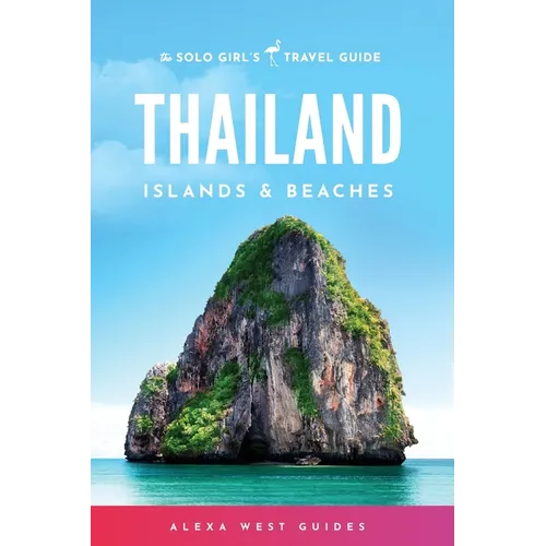 Thailand Islands and Beaches: The Solo Girl's Travel Guide - Paperback