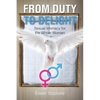 From Duty to Delight: Sexual Intimacy for the Whole Woman - Paperback