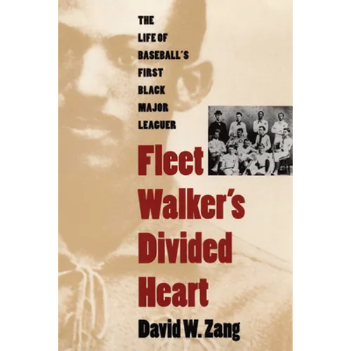 Fleet Walker's Divided Heart: The Life of Baseball's First Black Major Leaguer (Revised) - Paperback