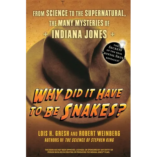 Why Did It Have to Be Snakes: From Science to the Supernatural, the Many Mysteries of Indiana Jones - Paperback