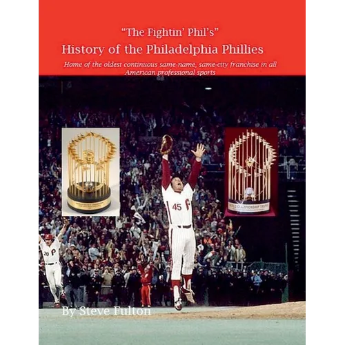 "The Fightin' Phil's" History of the Philadelphia Phillies - Paperback