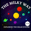 The Milky Way Book for Kids (Exploring The Solar System): A Colorful Children's Book that is Both Educational and Entertaining, Filled with Interestin - Paperback