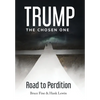 Trump: The Chosen One: Road to Perdition - Hardcover