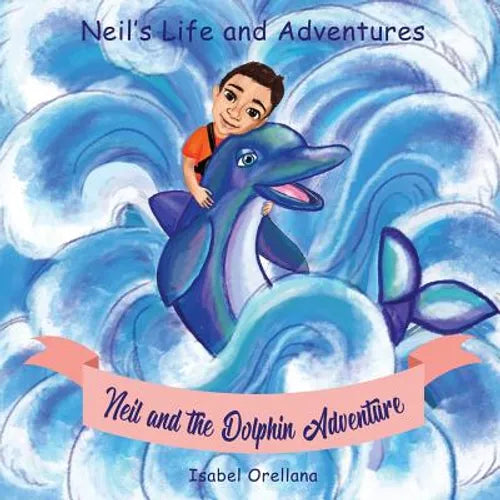 Neil and the Dolphin Adventure: A story about kindness and empathy - Paperback