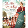 Cloaked in Courage: Uncovering Deborah Sampson, Patriot Soldier - Hardcover