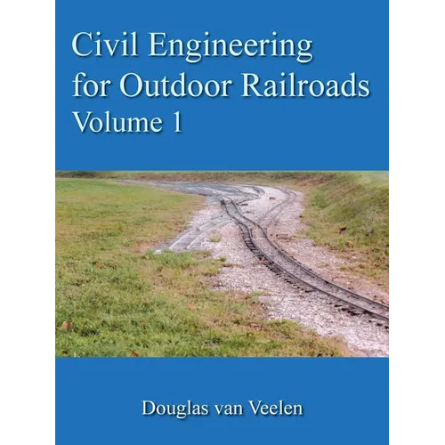 Civil Engineering for Outdoor Railroads Volume 1 - Paperback